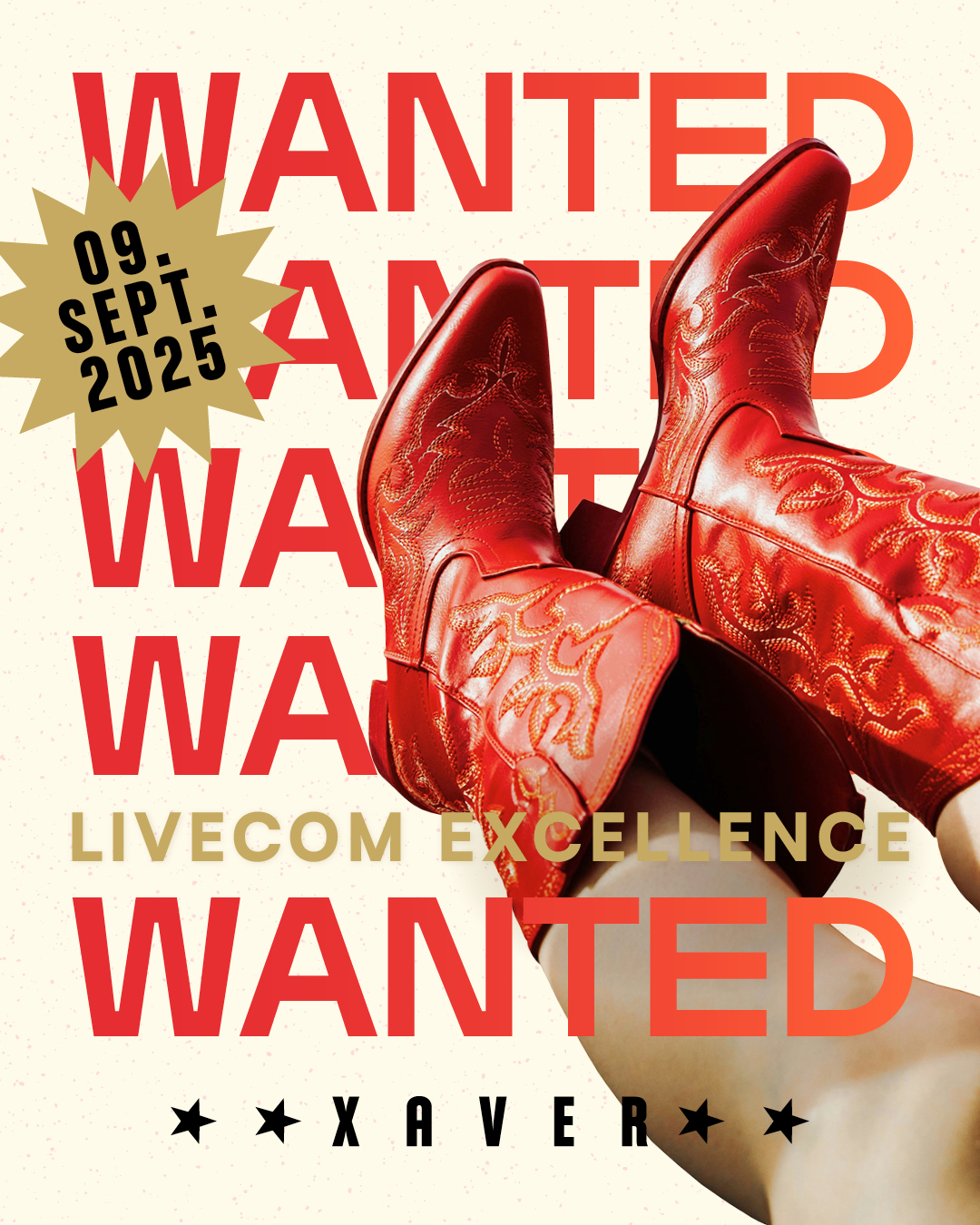 Plakat mit rotem Schriftzug 'WANTED' mehrfach im Hintergrund, im Vordergrund ein Paar rote Cowboystiefel. In goldener Schrift steht 'LIVECOM EXCELLENCE' und unten 'XAVER'. Ein Stern weist auf das Datum 09. Sept. 2025 hin.